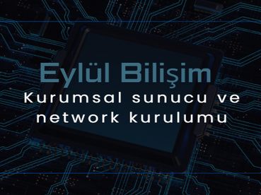 Kurumsal Sunucu - Network Kurulumu ve Desteği